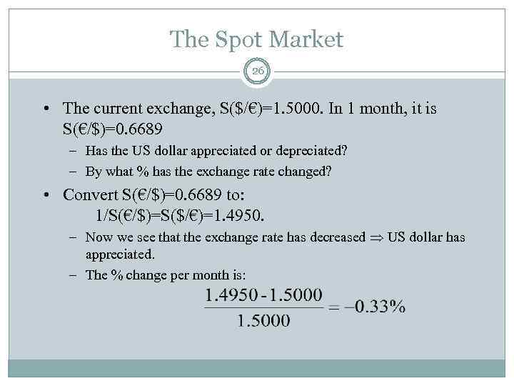 The Spot Market 26 • The current exchange, S($/€)=1. 5000. In 1 month, it