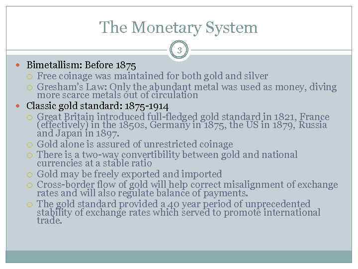 The Monetary System 3 Bimetallism: Before 1875 Free coinage was maintained for both gold