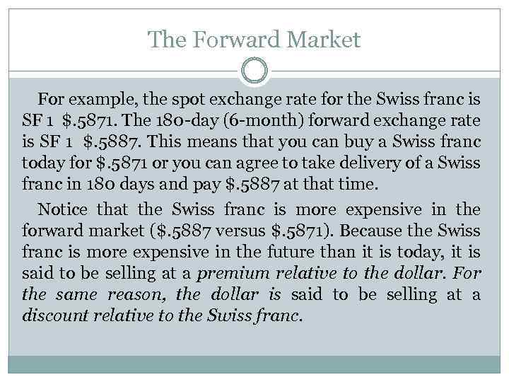 The Forward Market For example, the spot exchange rate for the Swiss franc is