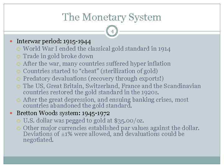 The Monetary System 4 Interwar period: 1915 -1944 World War I ended the classical