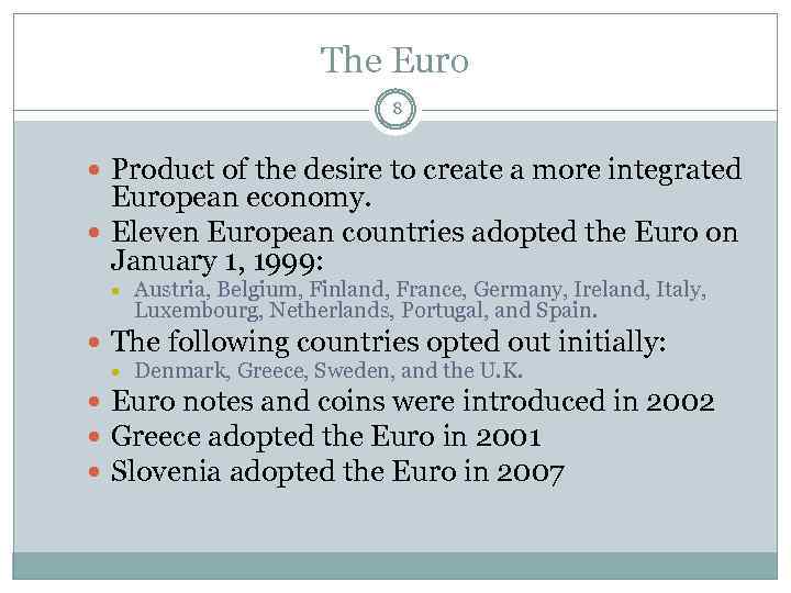 The Euro 8 Product of the desire to create a more integrated European economy.