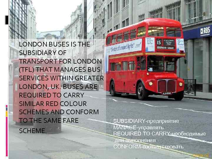  LONDON BUSES IS THE SUBSIDIARY OF TRANSPORT FOR LONDON (TFL) THAT MANAGES BUS