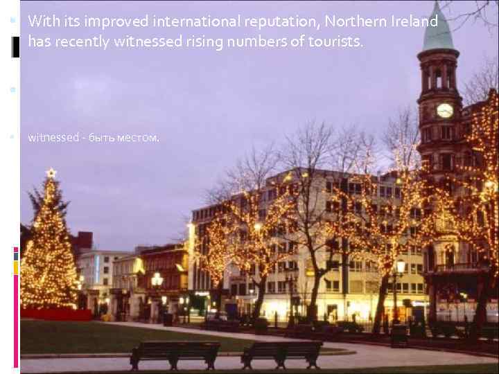  With its improved international reputation, Northern Ireland has recently witnessed rising numbers of