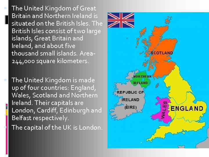  The United Kingdom of Great Britain and Northern Ireland is situated on the