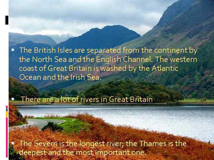  The British Isles are separated from the continent by the North Sea and