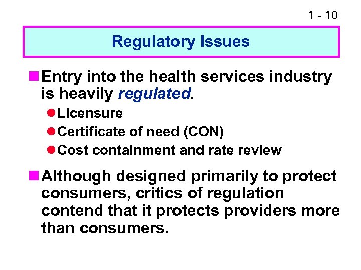 1 - 10 Regulatory Issues n Entry into the health services industry is heavily