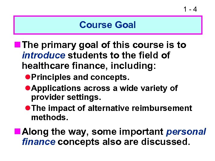 1 -4 Course Goal n The primary goal of this course is to introduce