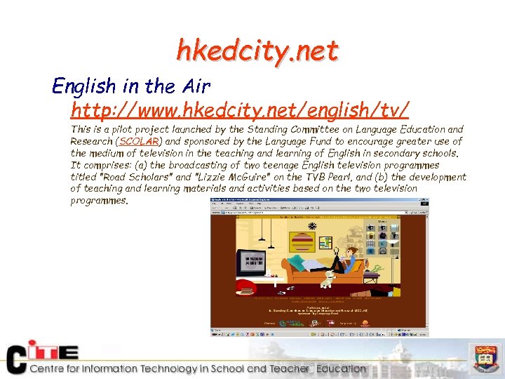 hkedcity. net English in the Air http: //www. hkedcity. net/english/tv/ This is a pilot
