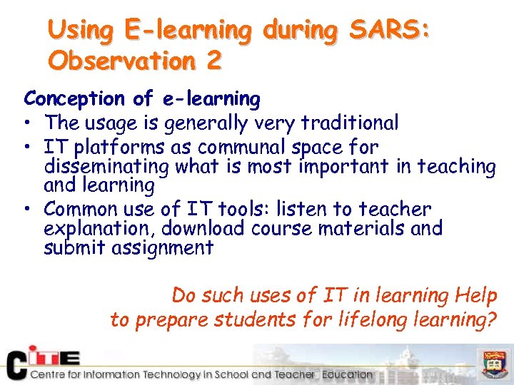Using E-learning during SARS: Observation 2 Conception of e-learning • The usage is generally