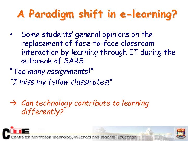 A Paradigm shift in e-learning? • Some students’ general opinions on the replacement of