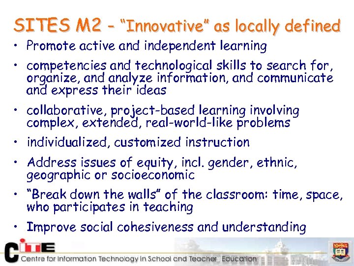SITES M 2 - “Innovative” as locally defined • Promote active and independent learning