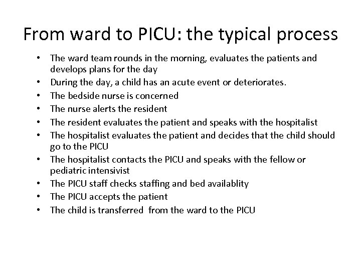 From ward to PICU: the typical process • The ward team rounds in the