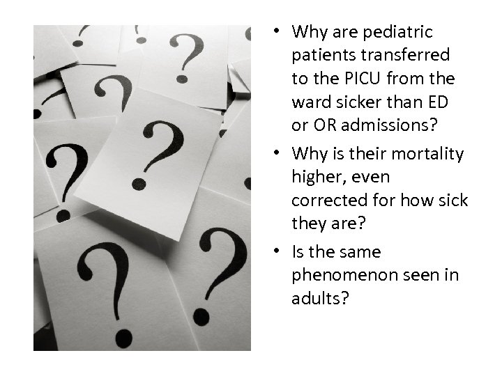  • Why are pediatric patients transferred to the PICU from the ward sicker