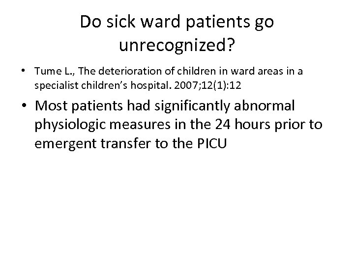 Do sick ward patients go unrecognized? • Tume L. , The deterioration of children