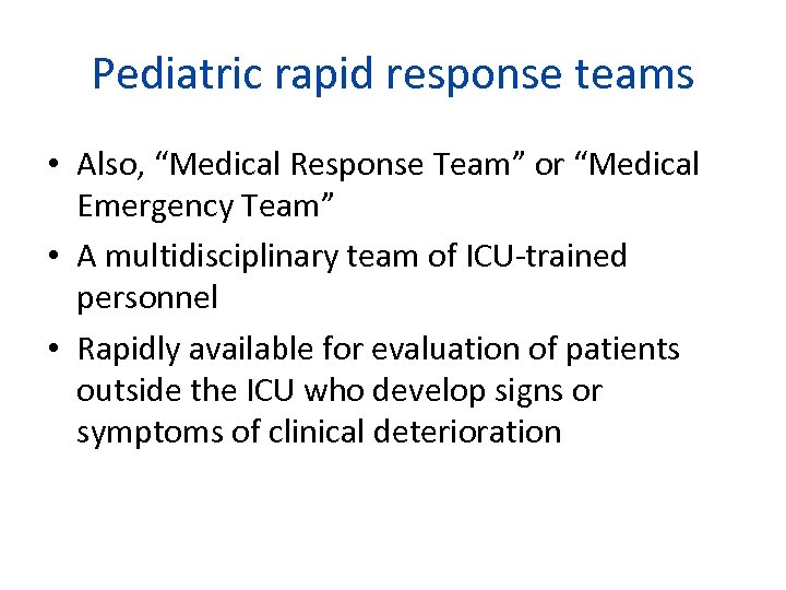 Pediatric rapid response teams • Also, “Medical Response Team” or “Medical Emergency Team” •