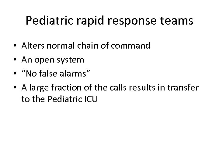 Pediatric rapid response teams • • Alters normal chain of command An open system