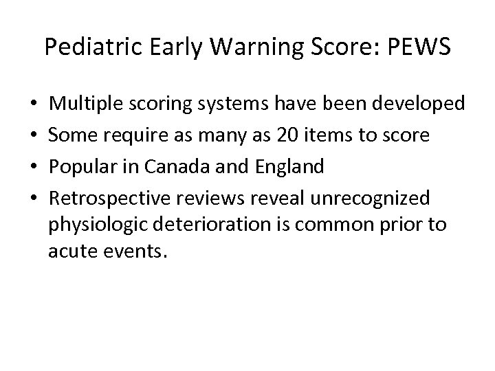 Pediatric Early Warning Score: PEWS • • Multiple scoring systems have been developed Some