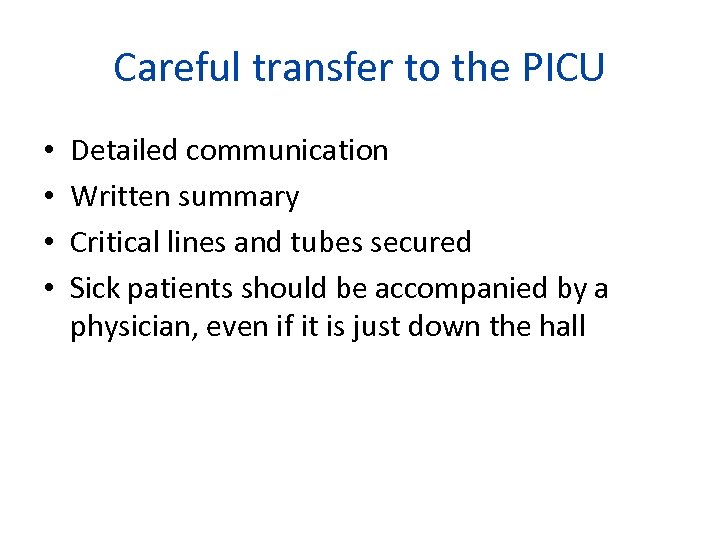 Careful transfer to the PICU • • Detailed communication Written summary Critical lines and
