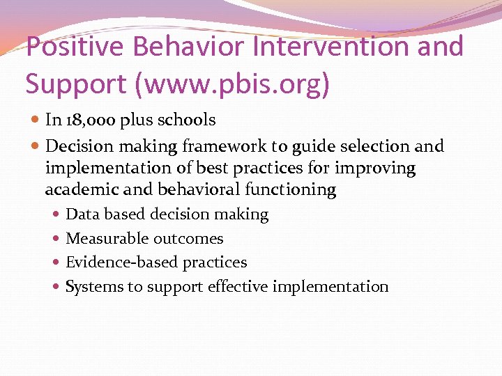 Positive Behavior Intervention and Support (www. pbis. org) In 18, 000 plus schools Decision