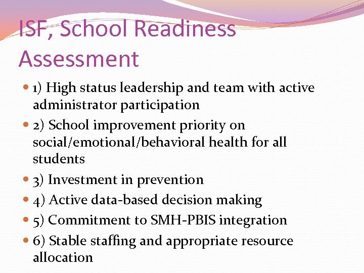 ISF, School Readiness Assessment 1) High status leadership and team with active administrator participation