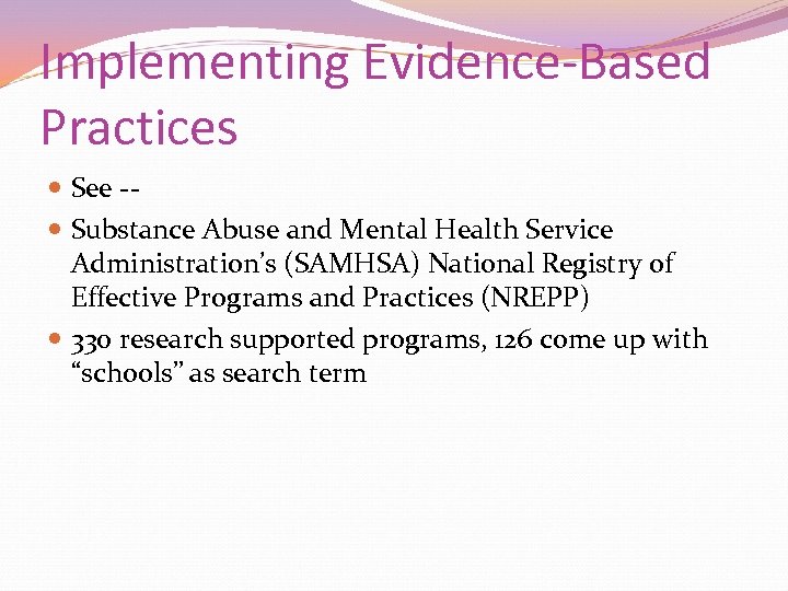 Implementing Evidence-Based Practices See - Substance Abuse and Mental Health Service Administration’s (SAMHSA) National