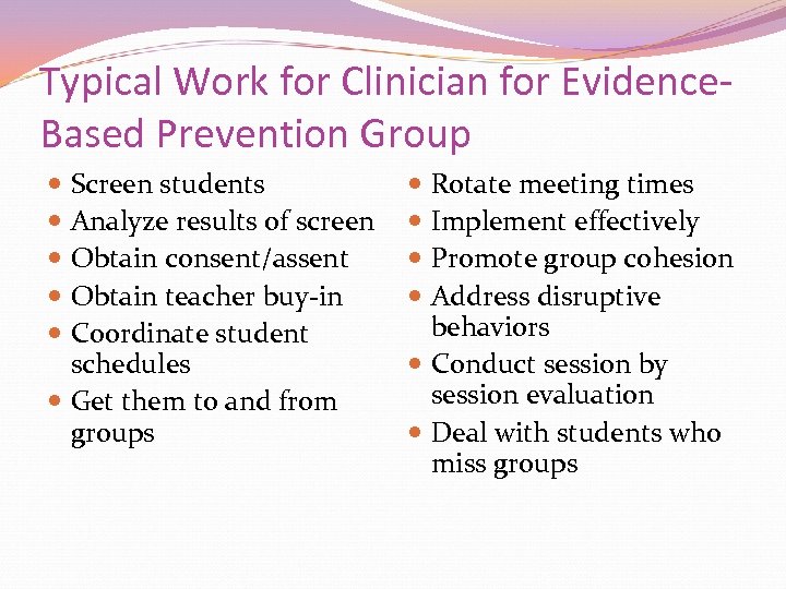 Typical Work for Clinician for Evidence. Based Prevention Group Screen students Analyze results of