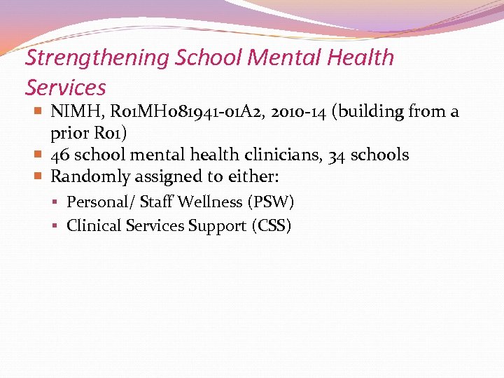 Strengthening School Mental Health Services NIMH, R 01 MH 081941 -01 A 2, 2010
