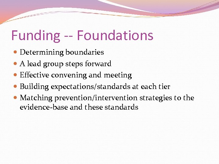 Funding -- Foundations Determining boundaries A lead group steps forward Effective convening and meeting