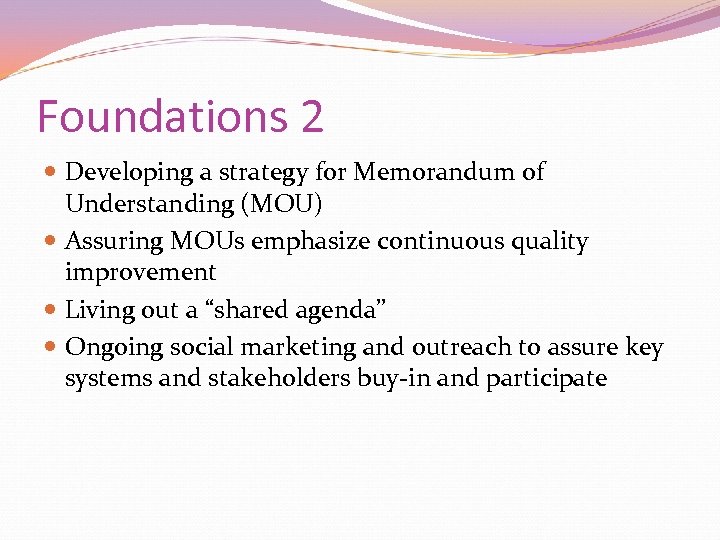 Foundations 2 Developing a strategy for Memorandum of Understanding (MOU) Assuring MOUs emphasize continuous