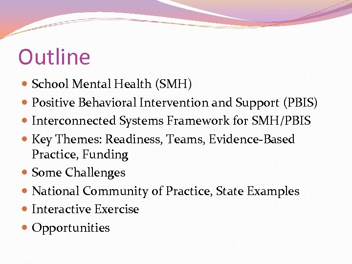 Outline School Mental Health (SMH) Positive Behavioral Intervention and Support (PBIS) Interconnected Systems Framework