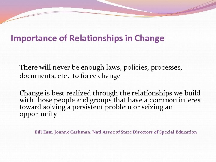 Importance of Relationships in Change There will never be enough laws, policies, processes, documents,