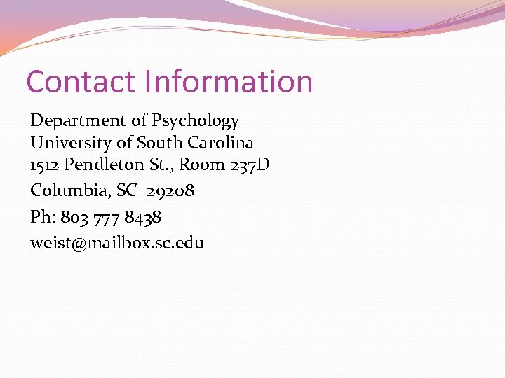 Contact Information Department of Psychology University of South Carolina 1512 Pendleton St. , Room