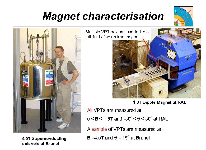 Magnet characterisation Multiple VPT holders inserted into full field of warm iron magnet 1.