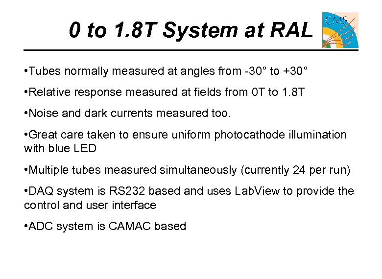 0 to 1. 8 T System at RAL • Tubes normally measured at angles