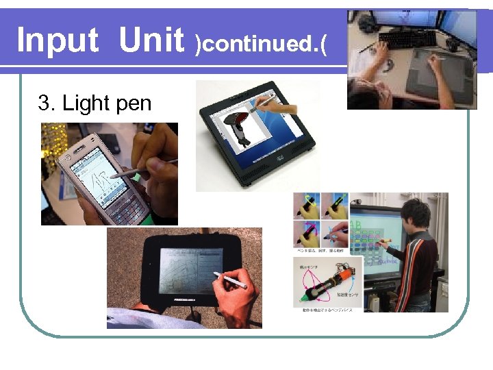 Input Unit )continued. ( 3. Light pen 