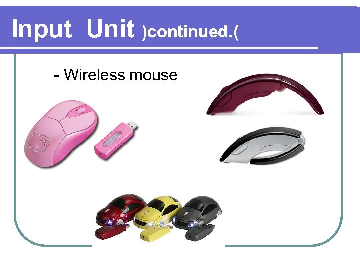 Input Unit )continued. ( - Wireless mouse 