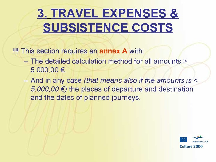 3. TRAVEL EXPENSES & SUBSISTENCE COSTS !!! This section requires an annex A with: