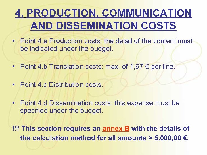 4. PRODUCTION, COMMUNICATION AND DISSEMINATION COSTS • Point 4. a Production costs: the detail