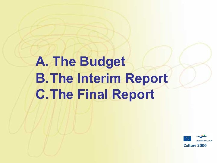 A. The Budget B. The Interim Report C. The Final Report 
