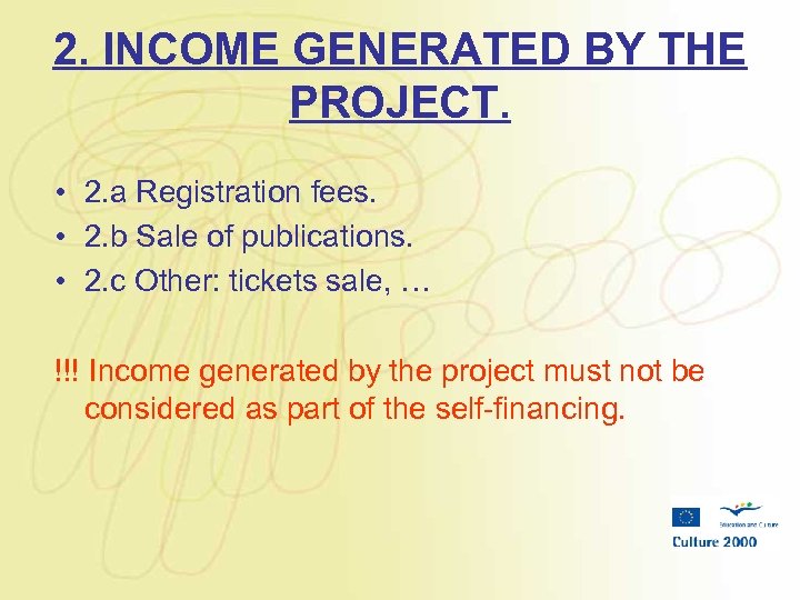 2. INCOME GENERATED BY THE PROJECT. • 2. a Registration fees. • 2. b