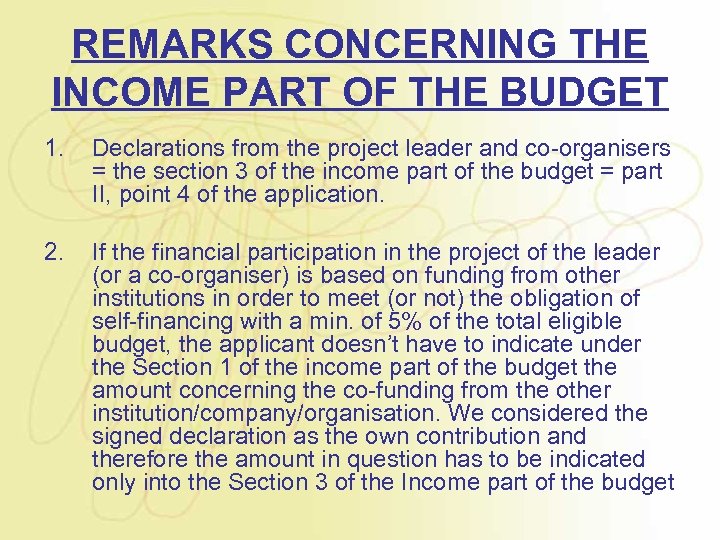 REMARKS CONCERNING THE INCOME PART OF THE BUDGET 1. Declarations from the project leader