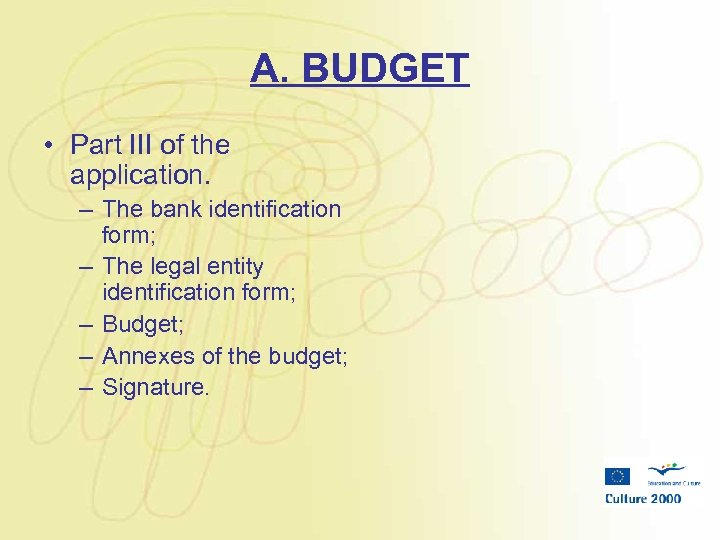 A. BUDGET • Part III of the application. – The bank identification form; –