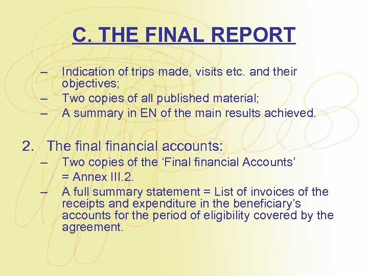C. THE FINAL REPORT – – – Indication of trips made, visits etc. and