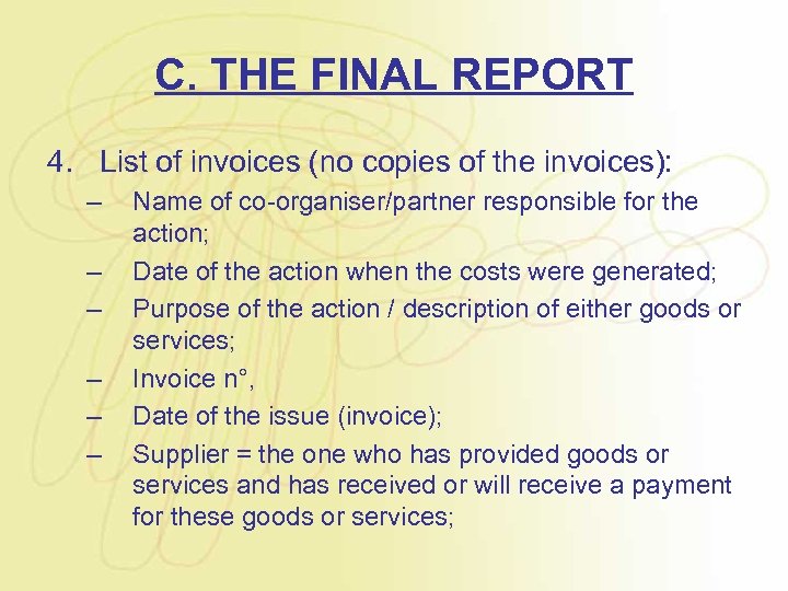 C. THE FINAL REPORT 4. List of invoices (no copies of the invoices): –