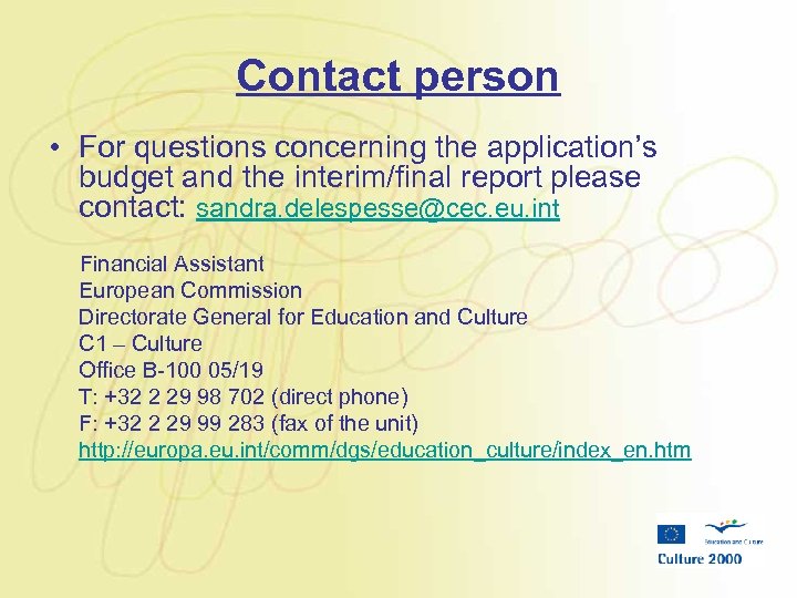 Contact person • For questions concerning the application’s budget and the interim/final report please