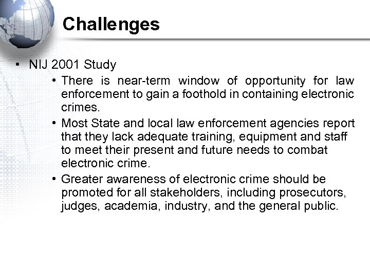 Challenges • NIJ 2001 Study • There is near-term window of opportunity for law