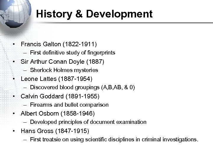 History & Development • Francis Galton (1822 -1911) – First definitive study of fingerprints