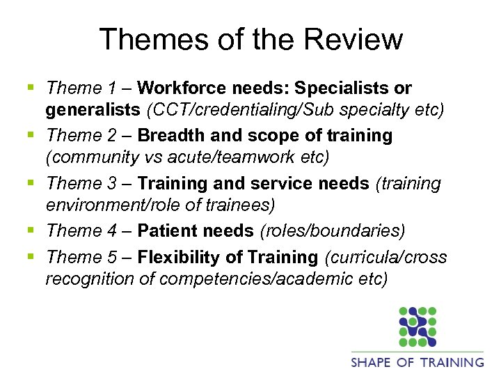 Themes of the Review § Theme 1 – Workforce needs: Specialists or generalists (CCT/credentialing/Sub