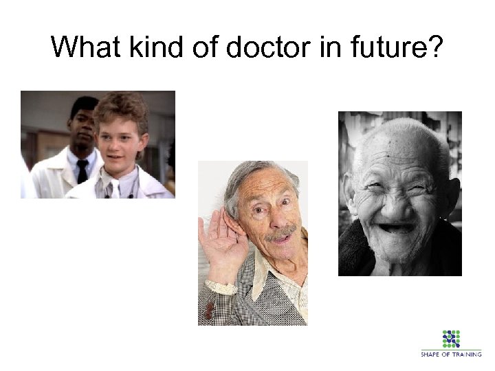 What kind of doctor in future? 