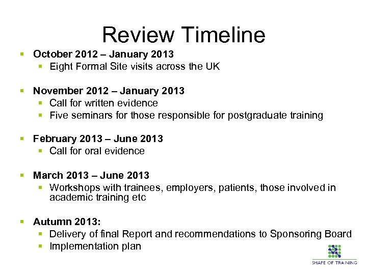 Review Timeline § October 2012 – January 2013 § Eight Formal Site visits across